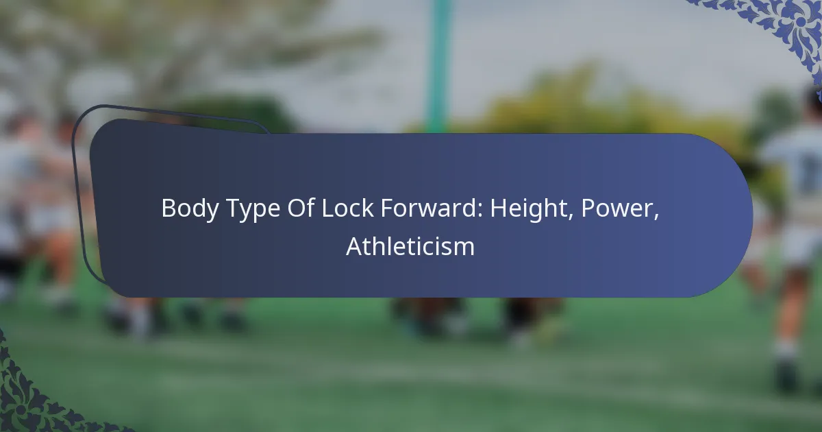 Body Type Of Lock Forward: Height, Power, Athleticism