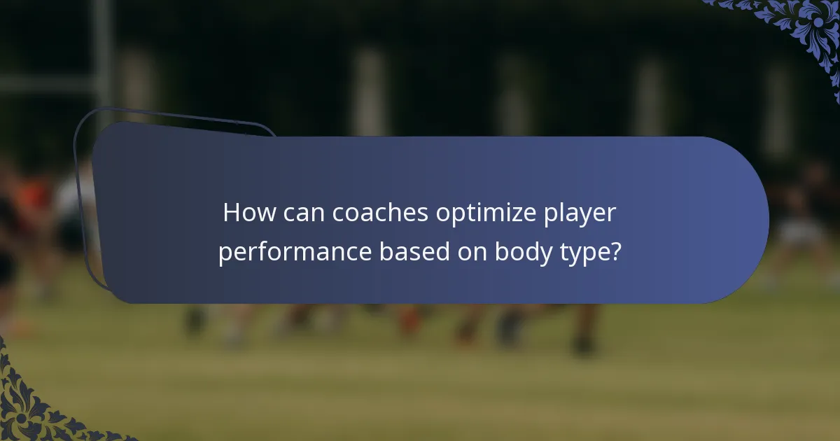 How can coaches optimize player performance based on body type?