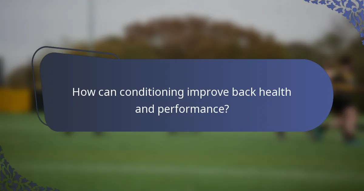How can conditioning improve back health and performance?