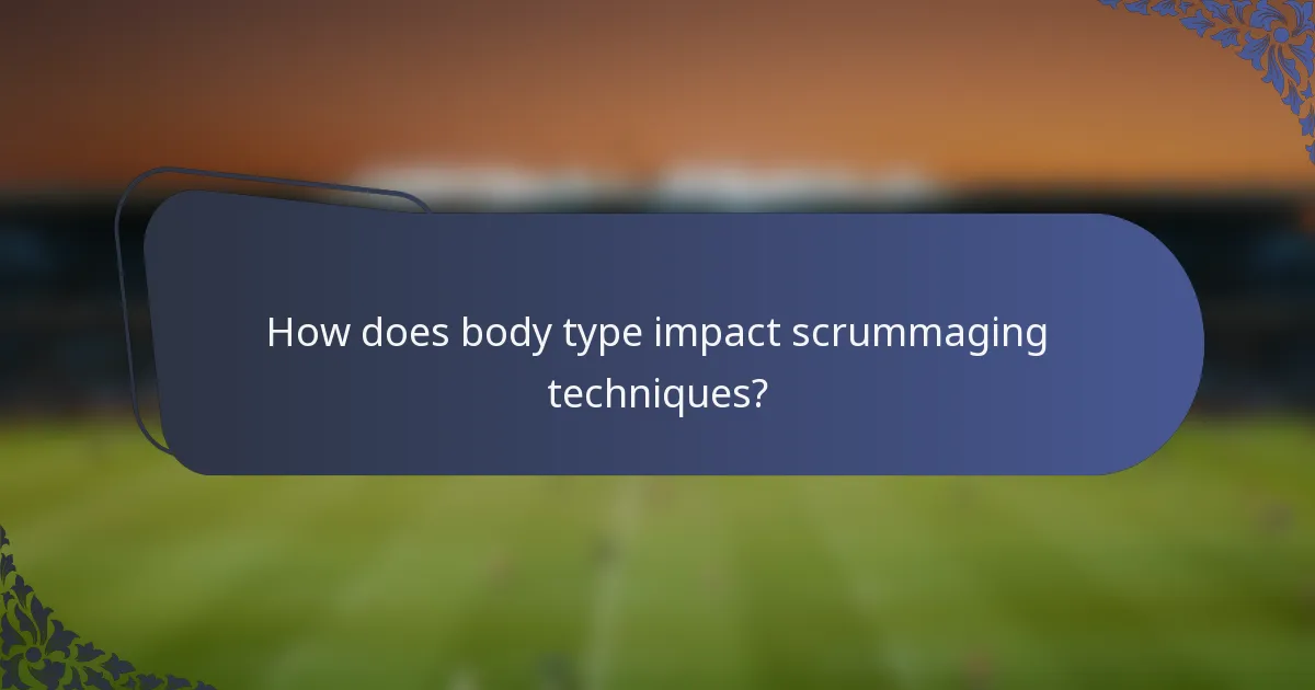 How does body type impact scrummaging techniques?