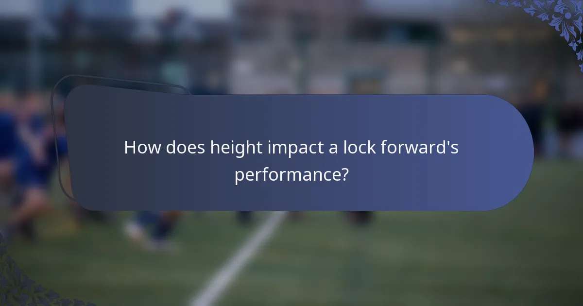 How does height impact a lock forward's performance?
