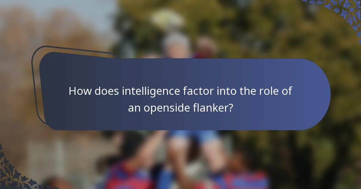 How does intelligence factor into the role of an openside flanker?