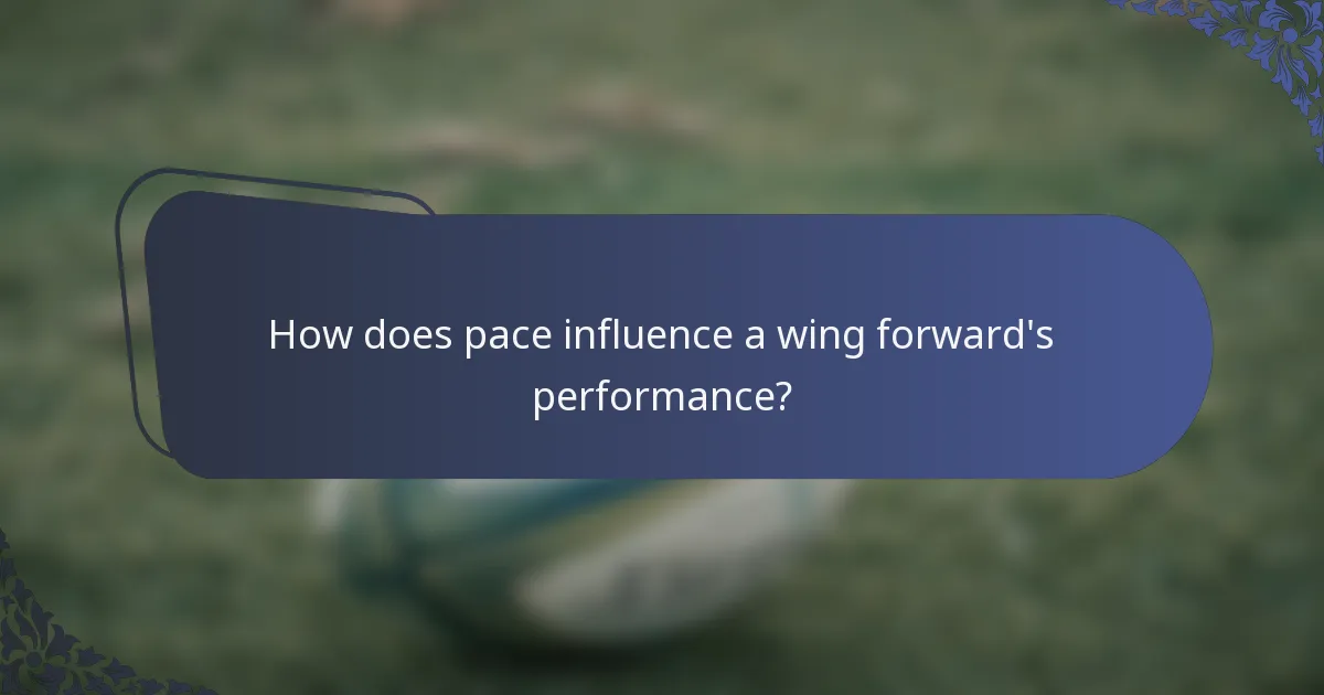 How does pace influence a wing forward's performance?