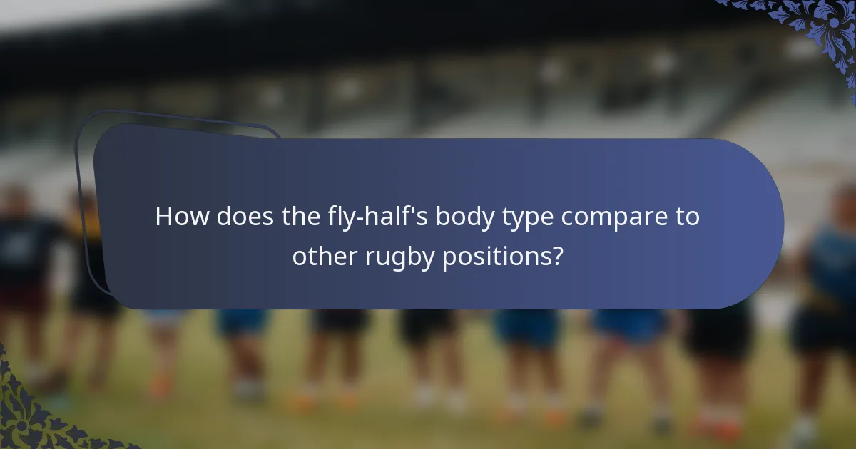 How does the fly-half's body type compare to other rugby positions?