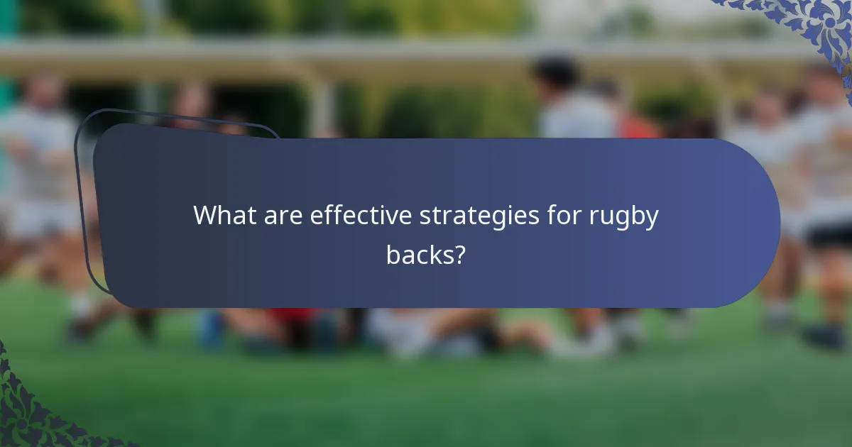 What are effective strategies for rugby backs?