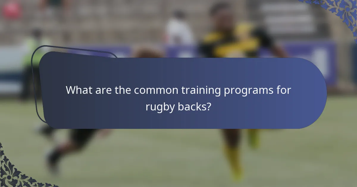 What are the common training programs for rugby backs?