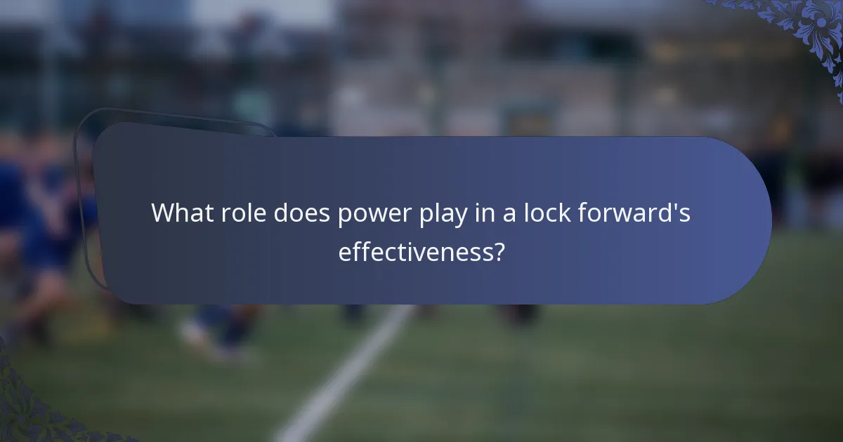 What role does power play in a lock forward's effectiveness?
