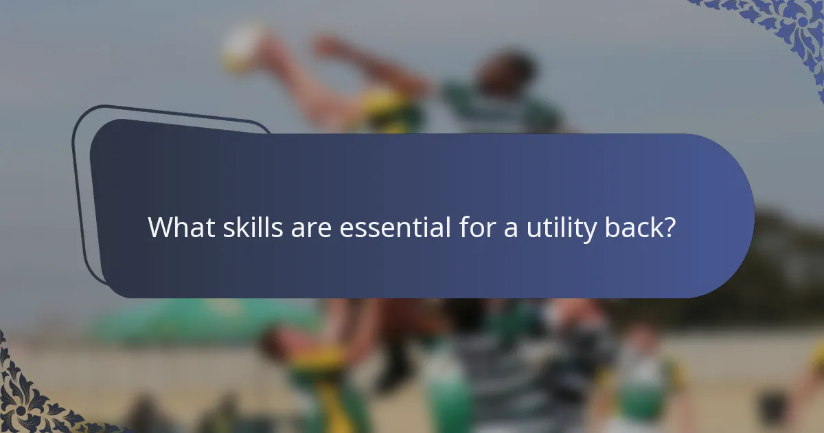 What skills are essential for a utility back?
