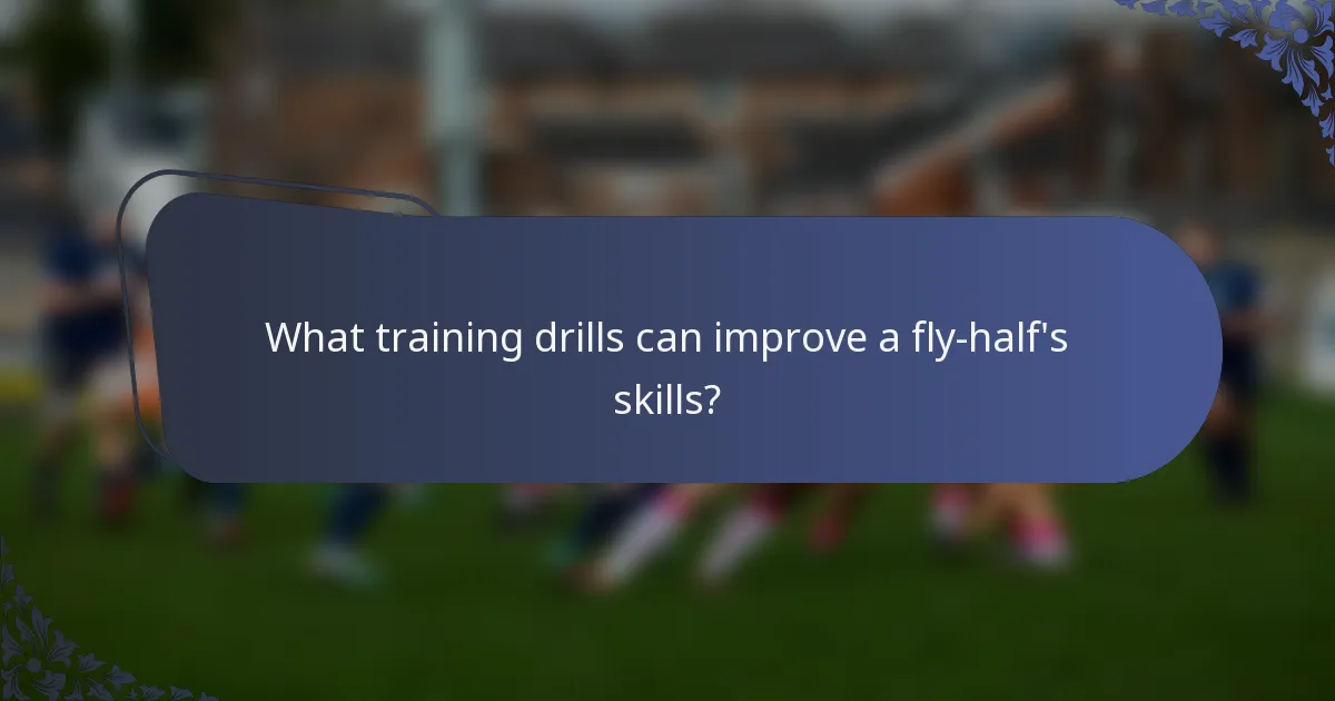 What training drills can improve a fly-half's skills?