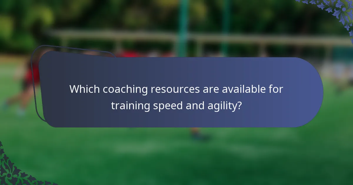 Which coaching resources are available for training speed and agility?
