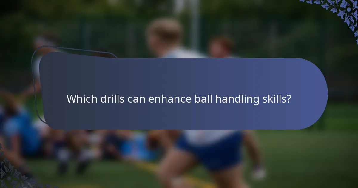 Which drills can enhance ball handling skills?