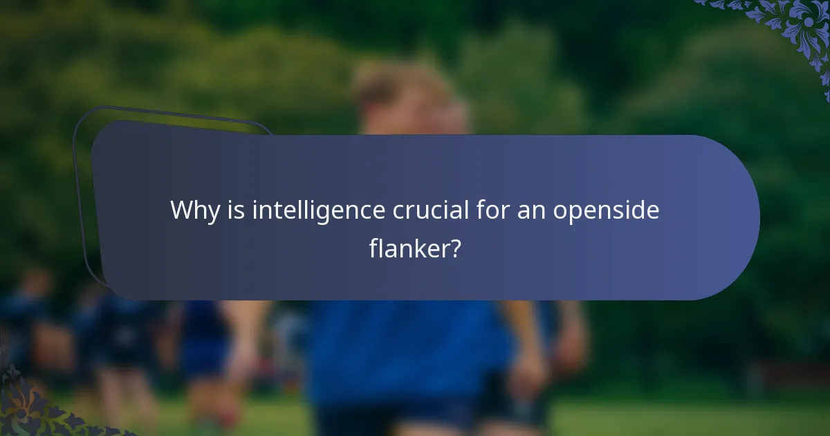 Why is intelligence crucial for an openside flanker?